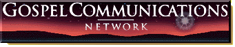 Gospel Communications Network Home Page
